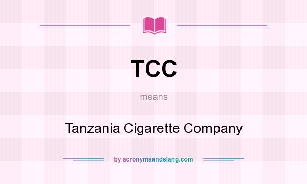 What does TCC mean? It stands for Tanzania Cigarette Company