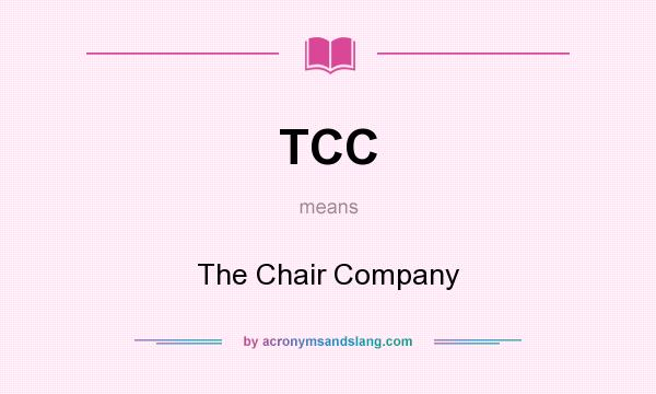 What does TCC mean? It stands for The Chair Company
