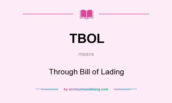 What does TBOL mean? It stands for Through Bill of Lading
