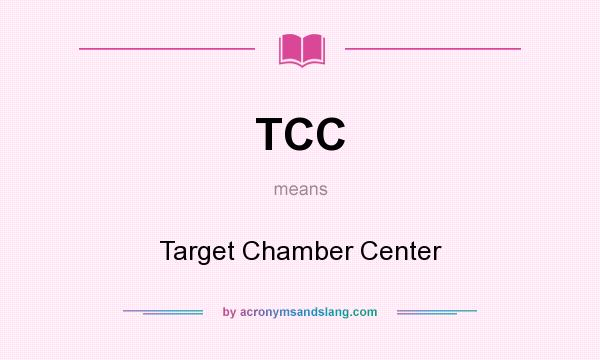 What does TCC mean? It stands for Target Chamber Center
