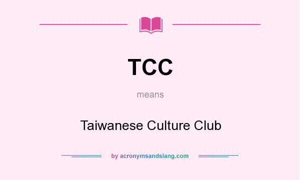 What does TCC mean? It stands for Taiwanese Culture Club