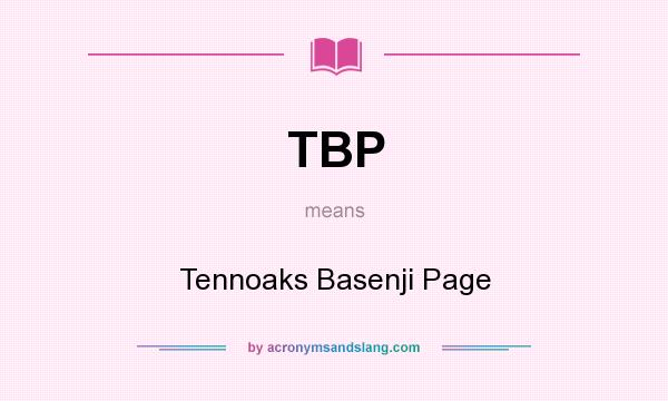 What does TBP mean? It stands for Tennoaks Basenji Page
