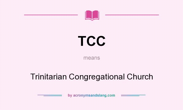 What does TCC mean? It stands for Trinitarian Congregational Church