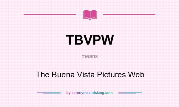 What does TBVPW mean? It stands for The Buena Vista Pictures Web