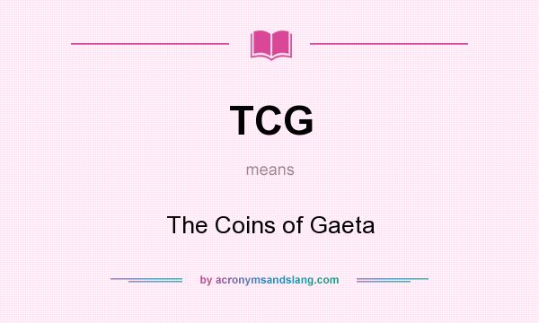 What does TCG mean? It stands for The Coins of Gaeta