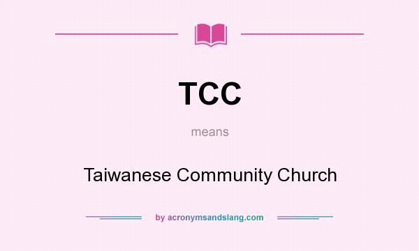 What does TCC mean? It stands for Taiwanese Community Church