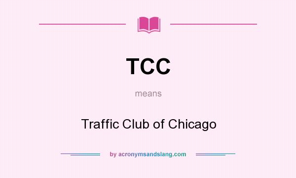 What does TCC mean? It stands for Traffic Club of Chicago