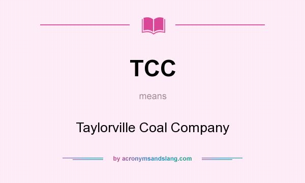 What does TCC mean? It stands for Taylorville Coal Company