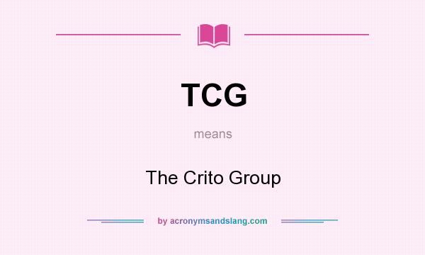 What does TCG mean? It stands for The Crito Group