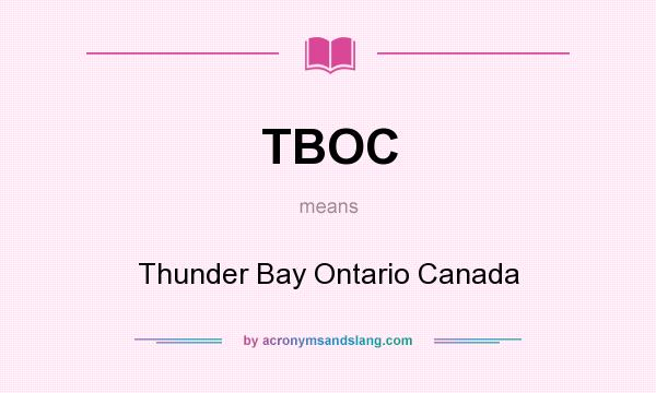 What does TBOC mean? It stands for Thunder Bay Ontario Canada