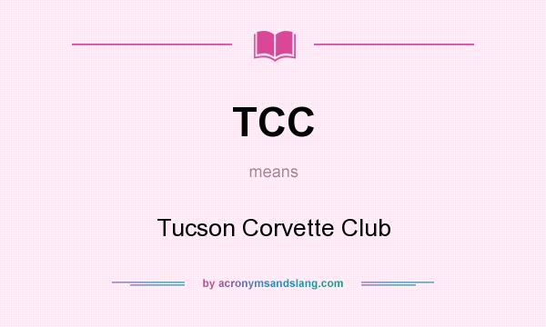 What does TCC mean? It stands for Tucson Corvette Club