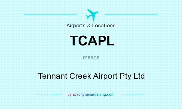 What does TCAPL mean? It stands for Tennant Creek Airport Pty Ltd