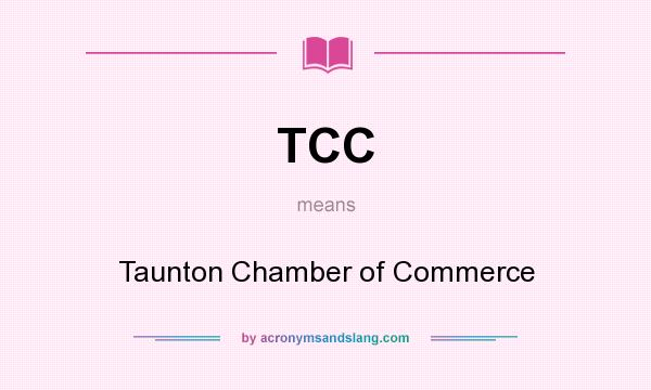 What does TCC mean? It stands for Taunton Chamber of Commerce