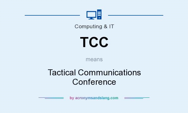 What does TCC mean? It stands for Tactical Communications Conference