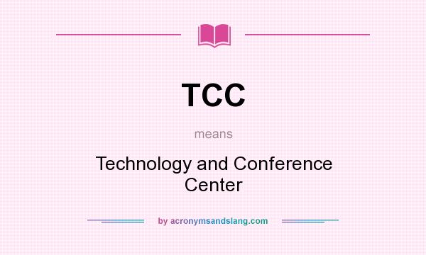 What does TCC mean? It stands for Technology and Conference Center