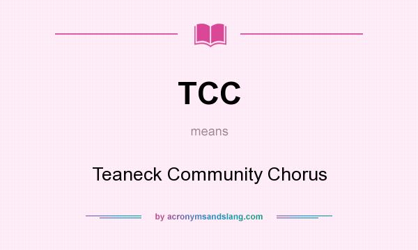 What does TCC mean? It stands for Teaneck Community Chorus