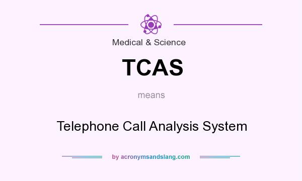 What does TCAS mean? It stands for Telephone Call Analysis System