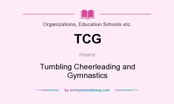 What does TCG mean? It stands for Tumbling Cheerleading and Gymnastics