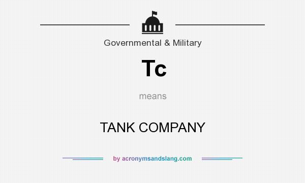 What does Tc mean? It stands for TANK COMPANY