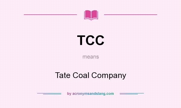 What does TCC mean? It stands for Tate Coal Company