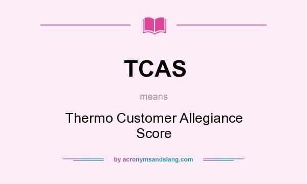 What does TCAS mean? It stands for Thermo Customer Allegiance Score