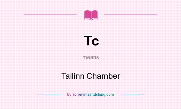 What does Tc mean? It stands for Tallinn Chamber