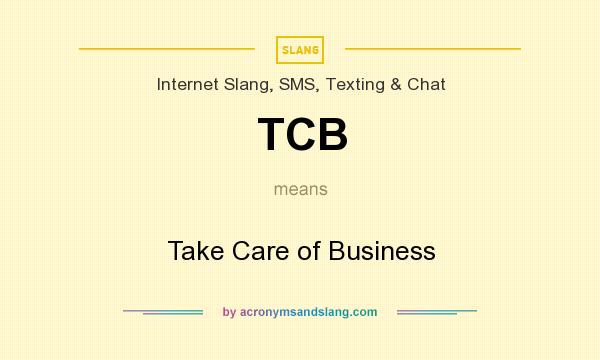 What does TCB mean? It stands for Take Care of Business