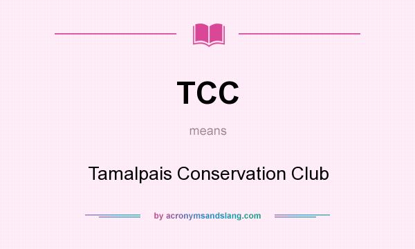 What does TCC mean? It stands for Tamalpais Conservation Club