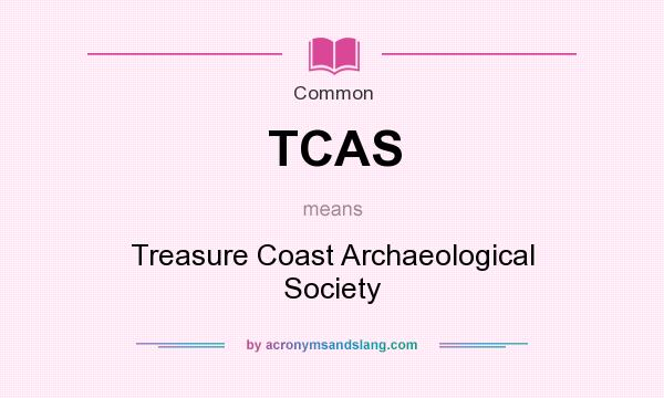 What does TCAS mean? It stands for Treasure Coast Archaeological Society