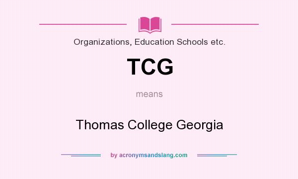 What does TCG mean? It stands for Thomas College Georgia