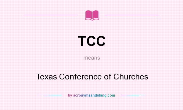What does TCC mean? It stands for Texas Conference of Churches
