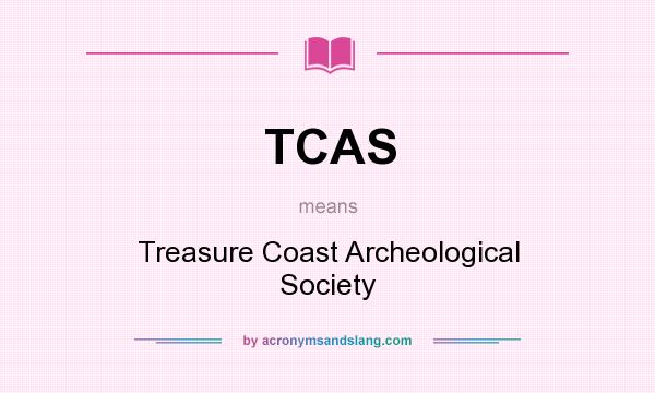 What does TCAS mean? It stands for Treasure Coast Archeological Society