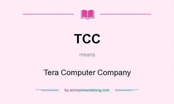 What does TCC mean? It stands for Tera Computer Company