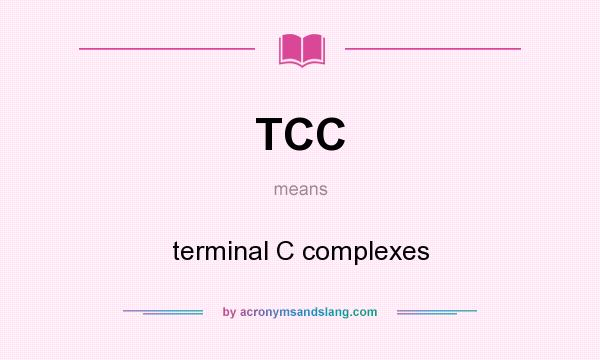 What does TCC mean? It stands for terminal C complexes