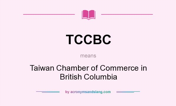 What does TCCBC mean? It stands for Taiwan Chamber of Commerce in British Columbia