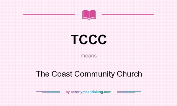 What does TCCC mean? It stands for The Coast Community Church