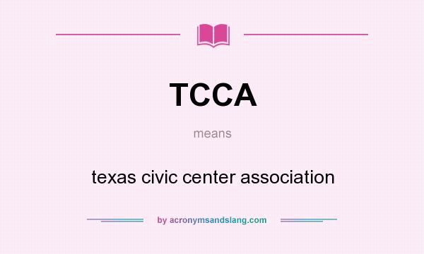 What does TCCA mean? It stands for texas civic center association