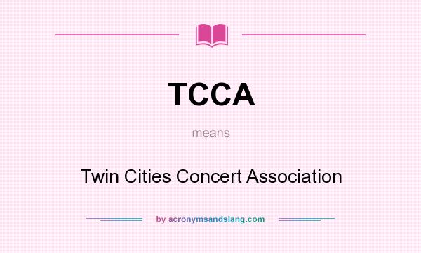 What does TCCA mean? It stands for Twin Cities Concert Association