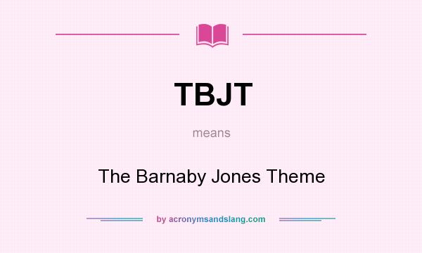 What does TBJT mean? It stands for The Barnaby Jones Theme