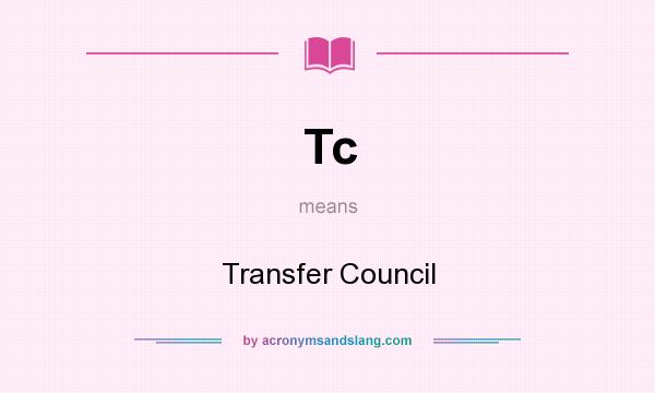 What does Tc mean? It stands for Transfer Council