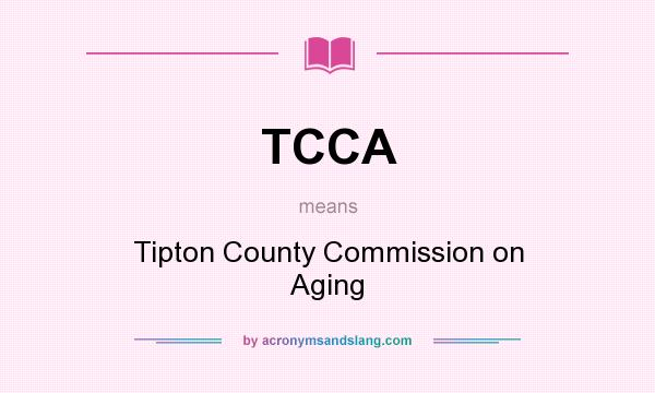 What does TCCA mean? It stands for Tipton County Commission on Aging