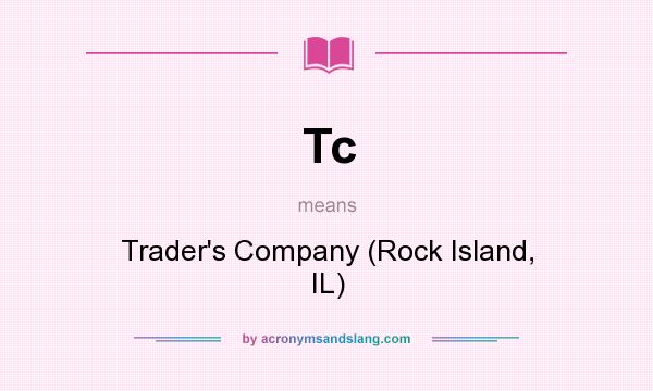 What does Tc mean? It stands for Trader`s Company (Rock Island, IL)