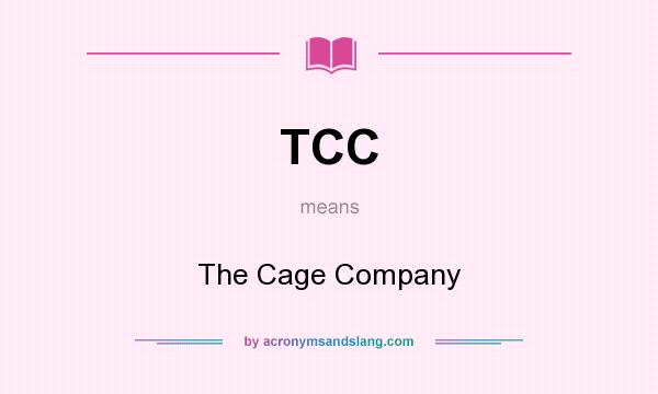 What does TCC mean? It stands for The Cage Company