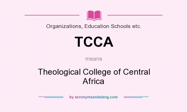 What does TCCA mean? It stands for Theological College of Central Africa