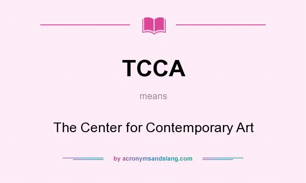 What does TCCA mean? It stands for The Center for Contemporary Art