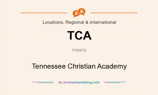 What does TCA mean? It stands for Tennessee Christian Academy