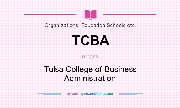 What does TCBA mean? It stands for Tulsa College of Business Administration