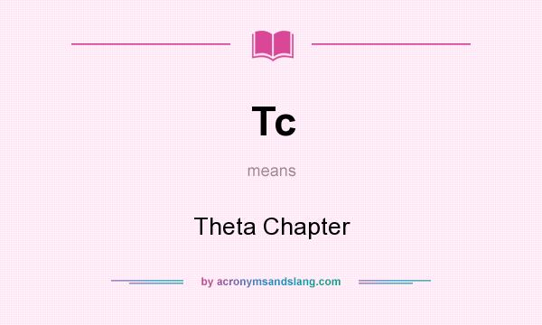 What does Tc mean? It stands for Theta Chapter
