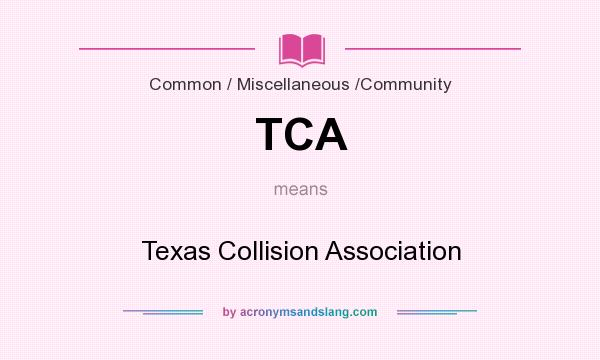 What does TCA mean? It stands for Texas Collision Association