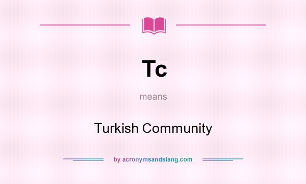 What does Tc mean? It stands for Turkish Community